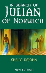 In Search of Julian of Norwich: New Edition hind ja info | Usukirjandus, religioossed raamatud | kaup24.ee