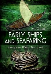 Early Ships and Seafaring: European Water Transport цена и информация | Исторические книги | kaup24.ee