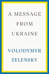 Message from Ukraine: Speeches, 2019-2022 hind ja info | Ühiskonnateemalised raamatud | kaup24.ee