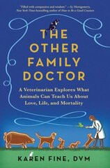 Other Family Doctor: A Veterinarian Explores What Animals Can Teach Us About Love, Life, and Mortality hind ja info | Tervislik eluviis ja toitumine | kaup24.ee