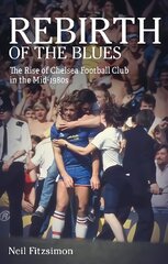 Rebirth of the Blues: The Rise of Chelsea Football Club in the Mid-1980s цена и информация | Книги о питании и здоровом образе жизни | kaup24.ee
