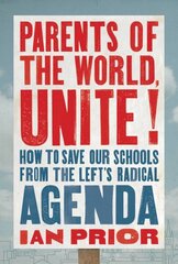 Parents of the World, Unite!: How to Save Our Schools from the Left's Radical Agenda цена и информация | Книги по социальным наукам | kaup24.ee