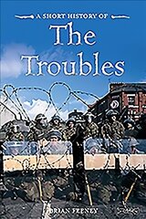 Short History of the Troubles Revised edition цена и информация | Исторические книги | kaup24.ee