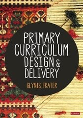 Primary Curriculum Design and Delivery цена и информация | Книги по социальным наукам | kaup24.ee