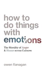 How to Do Things with Emotions: The Morality of Anger and Shame across Cultures hind ja info | Ühiskonnateemalised raamatud | kaup24.ee