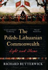 Polish-Lithuanian Commonwealth, 1733-1795: Light and Flame цена и информация | Исторические книги | kaup24.ee