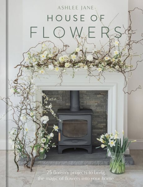 House of Flowers: 30 floristry projects to bring the magic of flowers into your home hind ja info | Tervislik eluviis ja toitumine | kaup24.ee