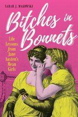 Bitches in Bonnets: Life Lessons from Jane Austen's Mean Girls hind ja info | Ühiskonnateemalised raamatud | kaup24.ee