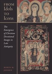 From Idols to Icons: The Emergence of Christian Devotional Images in Late Antiquity hind ja info | Usukirjandus, religioossed raamatud | kaup24.ee