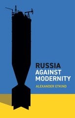 Russia Against Modernity hind ja info | Ühiskonnateemalised raamatud | kaup24.ee