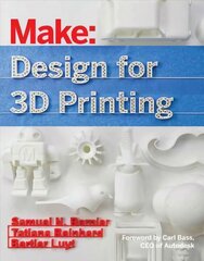 Design for 3D Printing: Scanning, Creating, Editing, Remixing, and Making in Three Dimensions цена и информация | Книги по экономике | kaup24.ee