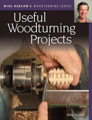 Mike Darlow's Woodturning Series: Useful Woodturning Projects цена и информация | Книги о питании и здоровом образе жизни | kaup24.ee