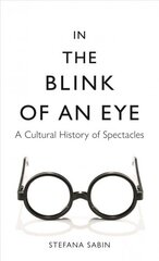 In the Blink of an Eye: A Cultural History of Spectacles hind ja info | Ajalooraamatud | kaup24.ee