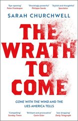 Wrath to Come: Gone with the Wind and the Lies America Tells hind ja info | Ajalooraamatud | kaup24.ee