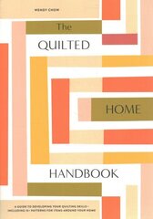 Quilted Home Handbook: A Guide to Developing Your Quilting Skills Including 15plus Patterns for Items Around Your Home hind ja info | Tervislik eluviis ja toitumine | kaup24.ee