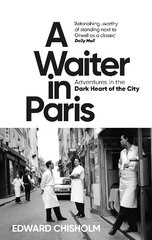 Waiter in Paris: Adventures in the Dark Heart of the City цена и информация | Книги по социальным наукам | kaup24.ee