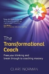 Transformational Coach: Free Your Thinking and Break Through to Coaching Mastery цена и информация | Книги по экономике | kaup24.ee