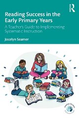 Reading Success in the Early Primary Years: A Teacher's Guide to Implementing Systematic Instruction hind ja info | Ühiskonnateemalised raamatud | kaup24.ee