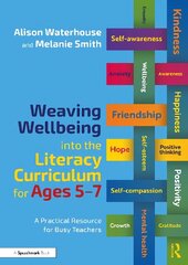 Weaving Wellbeing into the Literacy Curriculum for Ages 5-7: A Practical Resource for Busy Teachers цена и информация | Книги по социальным наукам | kaup24.ee