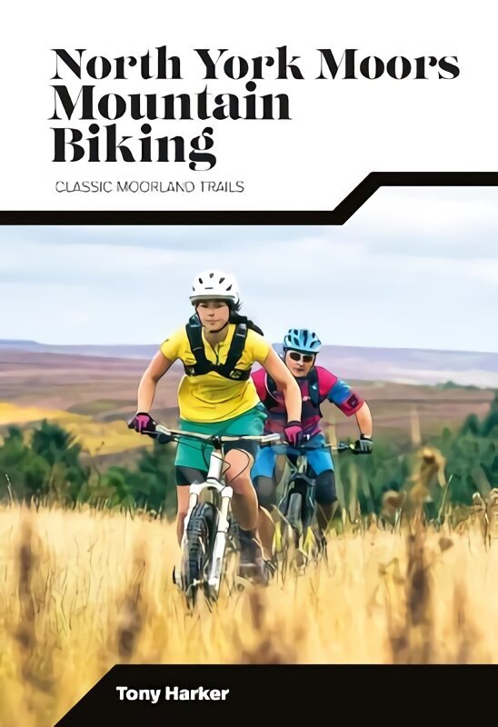 North York Moors Mountain Biking: Classic Moorland Trails Second edition. hind ja info | Tervislik eluviis ja toitumine | kaup24.ee