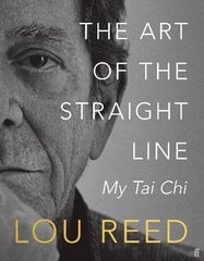 Art of the Straight Line: My Tai Chi Main цена и информация | Книги о питании и здоровом образе жизни | kaup24.ee