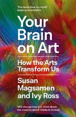 Your Brain on Art: How the Arts Transform Us Main цена и информация | Книги по экономике | kaup24.ee