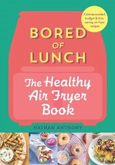 Bored of Lunch: The Healthy Air Fryer Book: The no.1 bestseller hind ja info | Retseptiraamatud | kaup24.ee