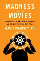 Madness at the Movies: Understanding Mental Illness Through Film hind ja info | Ühiskonnateemalised raamatud | kaup24.ee