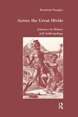 Across the Great Divide: Journeys in History and Anthropology hind ja info | Ühiskonnateemalised raamatud | kaup24.ee