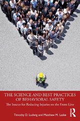 Science and Best Practices of Behavioral Safety: The Source for Reducing Injuries on the Front Line hind ja info | Majandusalased raamatud | kaup24.ee