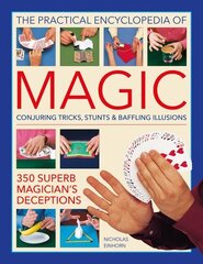 Magic, Practical Encyclopedia of: Conjuring tricks, stunts & baffling illusions: 350 superb magician's deceptions hind ja info | Tervislik eluviis ja toitumine | kaup24.ee