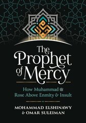 Prophet of Mercy: How Muhammad Rose Above Enmity Insult цена и информация | Духовная литература | kaup24.ee