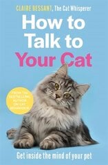 How to Talk to Your Cat: From the bestselling author of The Cat Whisperer цена и информация | Книги по экономике | kaup24.ee