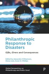 Philanthropic Response to Disasters: Gifts, Givers and Consequences hind ja info | Ühiskonnateemalised raamatud | kaup24.ee