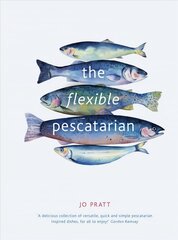 Flexible Pescatarian: Delicious recipes to cook with or without fish First Edition, New Edition, Volume 2 hind ja info | Retseptiraamatud  | kaup24.ee
