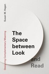 Space between Look and Read: Designing Complementary Meaning hind ja info | Kunstiraamatud | kaup24.ee