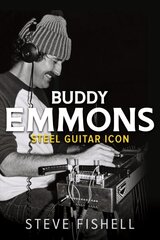 Buddy Emmons: Steel Guitar Icon цена и информация | Книги об искусстве | kaup24.ee