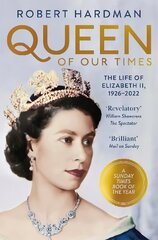 Queen of Our Times: The Life of Elizabeth II, 1926-2022 hind ja info | Elulooraamatud, biograafiad, memuaarid | kaup24.ee