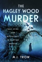Hagley Wood Murder: Nazi Spies and Witchcraft in Wartime Britain цена и информация | Биографии, автобиогафии, мемуары | kaup24.ee