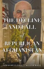 Decline and Fall of Republican Afghanistan hind ja info | Ühiskonnateemalised raamatud | kaup24.ee