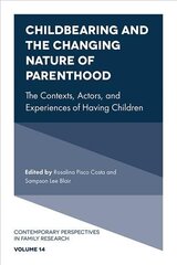 Childbearing and the Changing Nature of Parenthood: The Contexts, Actors, and Experiences of Having Children hind ja info | Ühiskonnateemalised raamatud | kaup24.ee