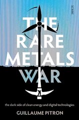 Rare Metals War: the dark side of clean energy and digital technologies hind ja info | Ühiskonnateemalised raamatud | kaup24.ee