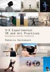 3-D Experimental VR and Art Practices: Untangling Another Dimension New edition hind ja info | Majandusalased raamatud | kaup24.ee