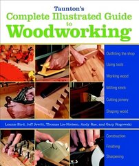 Taunton's Complete Illustrated Guide to Woodworking hind ja info | Tervislik eluviis ja toitumine | kaup24.ee