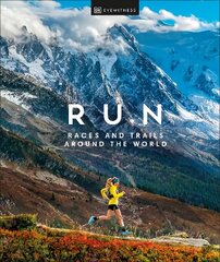 Run: Races and Trails Around the World цена и информация | Книги о питании и здоровом образе жизни | kaup24.ee