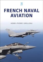 French Naval Aviation hind ja info | Ühiskonnateemalised raamatud | kaup24.ee