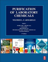 Purification of Laboratory Chemicals: Part 2 Inorganic Chemicals, Catalysts, Biochemicals, Physiologically Active Chemicals, Nanomaterials 9th edition цена и информация | Книги по экономике | kaup24.ee