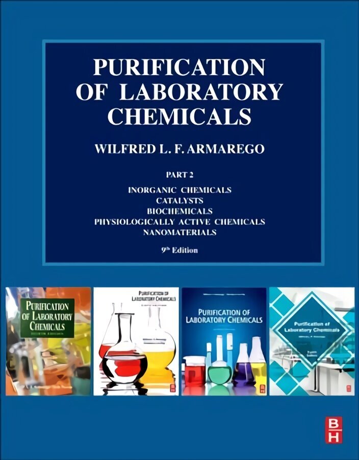 Purification of Laboratory Chemicals: Part 2 Inorganic Chemicals, Catalysts, Biochemicals, Physiologically Active Chemicals, Nanomaterials 9th edition цена и информация | Majandusalased raamatud | kaup24.ee