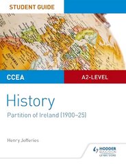 CCEA A2-level History Student Guide: Partition of Ireland (1900-25) цена и информация | Исторические книги | kaup24.ee