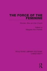 Force of the Feminine: Women, Men and the Church цена и информация | Духовная литература | kaup24.ee